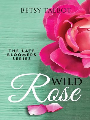 cover image of Wild Rose (The Late Bloomers Series Book 1)